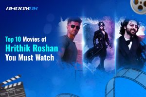 Top 10 Movies of Hrithik Roshan