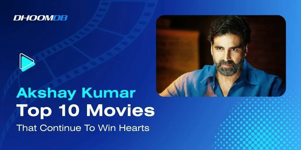 Akshay Kumar's Top 10 Movies